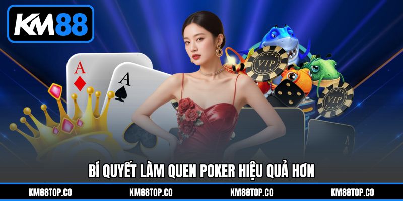 Bí quyết làm quen Poker hiệu quả hơn Bí quyết làm quen Poker hiệu quả hơn