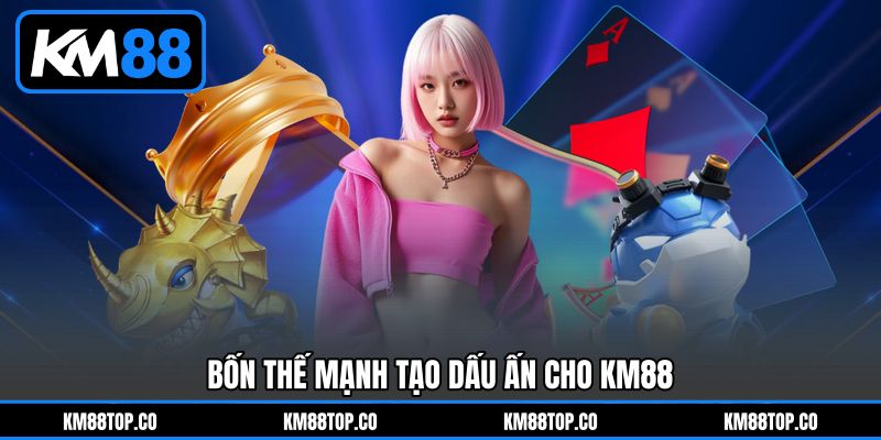 Bốn thế mạnh tạo dấu ấn cho KM88 Bốn thế mạnh tạo dấu ấn cho KM88