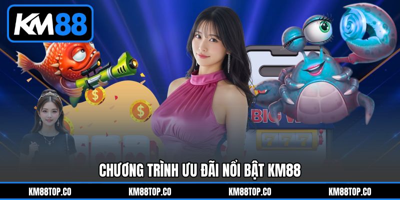 Chương trình ưu đãi nổi bật KM88 Chương trình ưu đãi nổi bật KM88