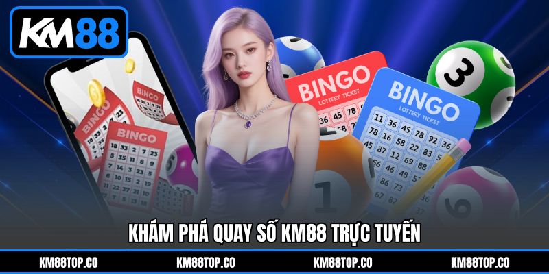 Khám phá Quay số KM88 trực tuyến