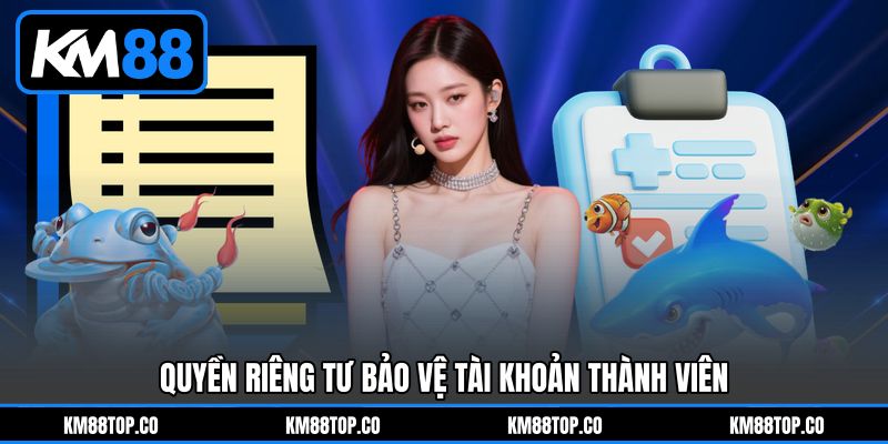 Quyền riêng tư bảo vệ tài khoản thành viên