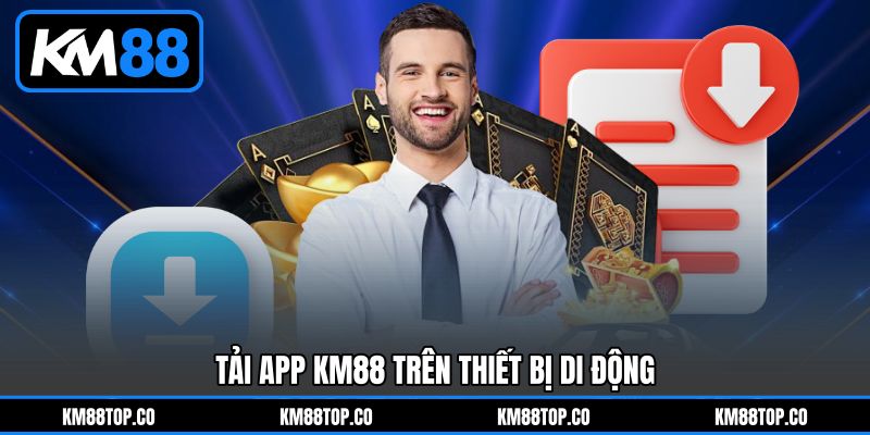 Tải app KM88 trên thiết bị di động