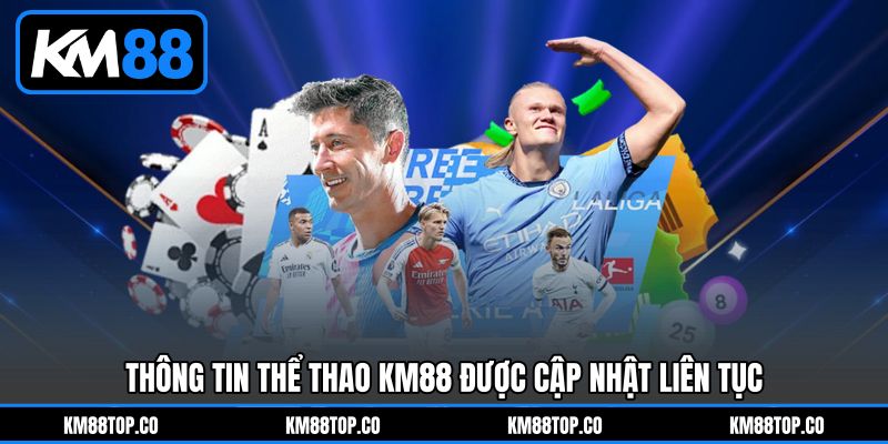 Thông tin Thể thao KM88&nbsp;được cập nhật liên tục